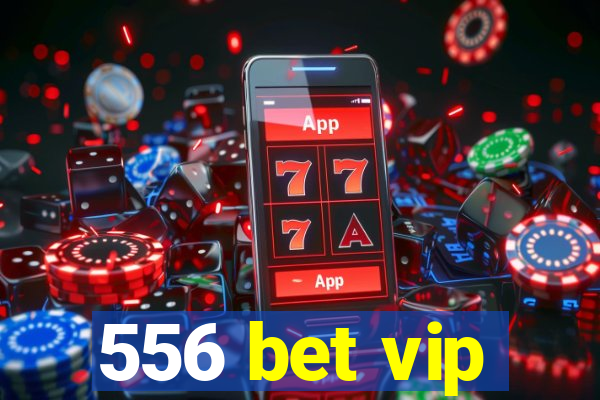 556 bet vip