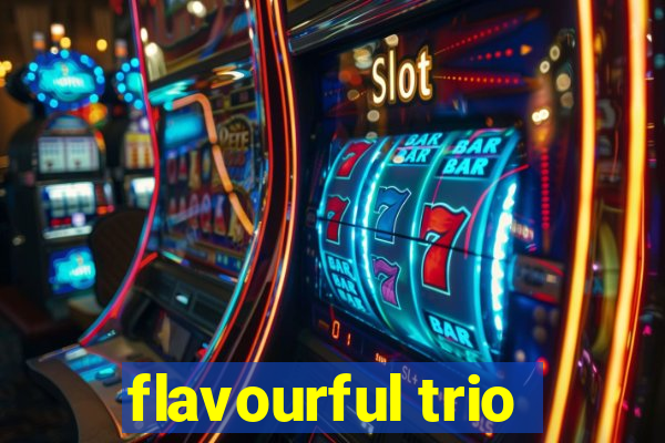 flavourful trio