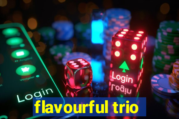 flavourful trio