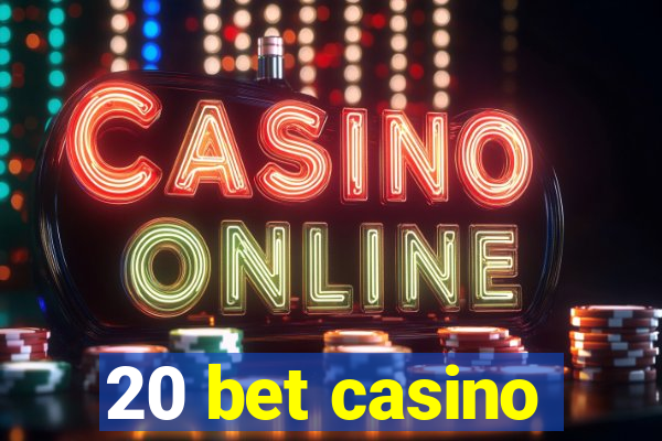 20 bet casino