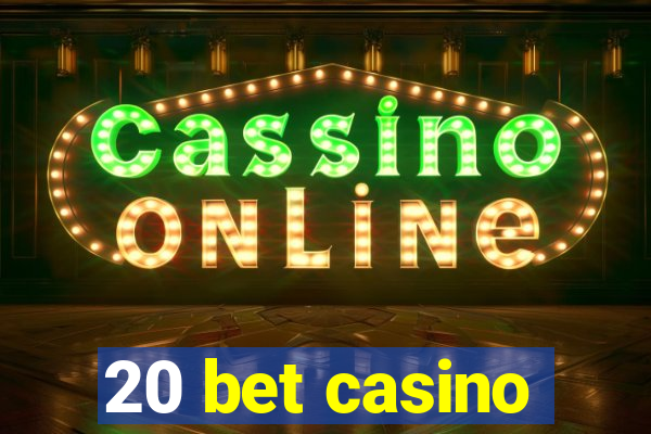 20 bet casino