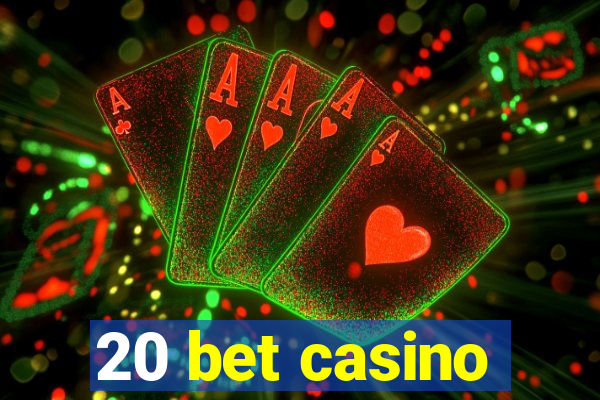 20 bet casino