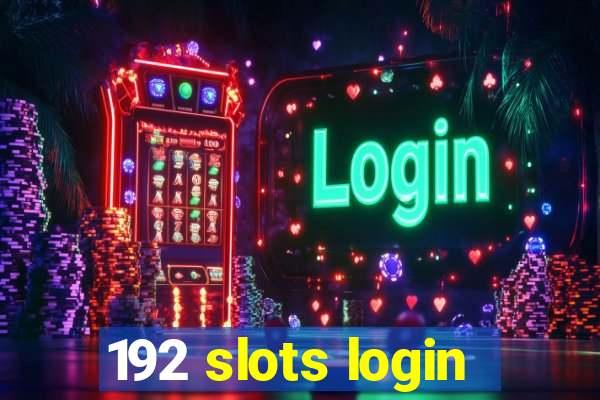 192 slots login