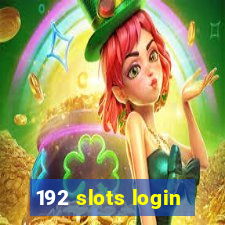 192 slots login