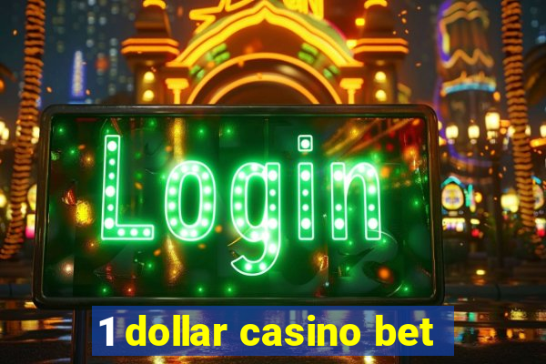 1 dollar casino bet