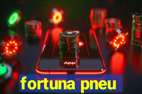 fortuna pneu