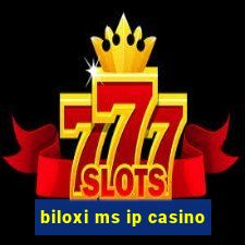 biloxi ms ip casino