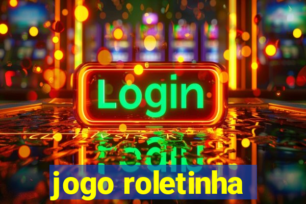 jogo roletinha