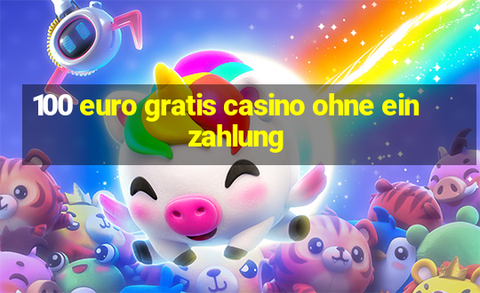 100 euro gratis casino ohne einzahlung