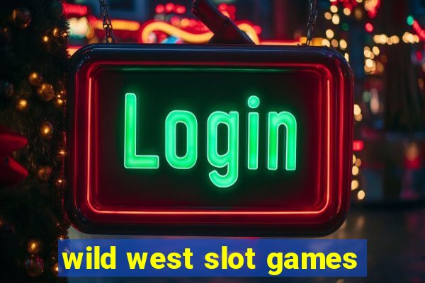 wild west slot games