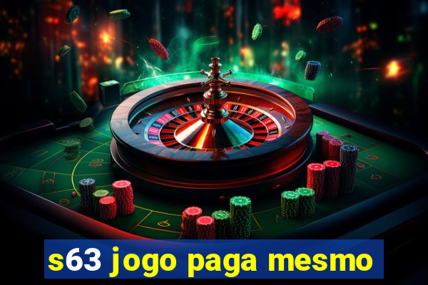 s63 jogo paga mesmo