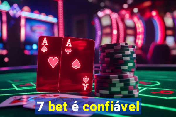 7 bet é confiável