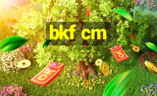 bkf cm