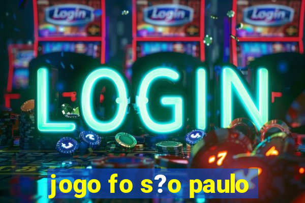 jogo fo s?o paulo