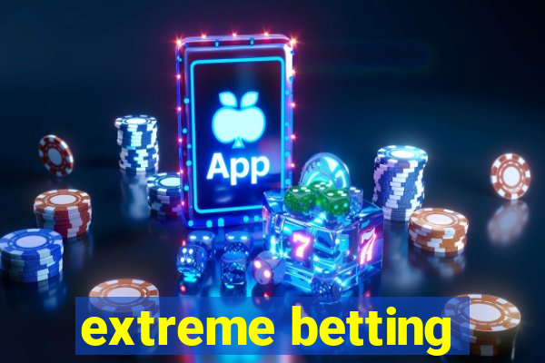 extreme betting