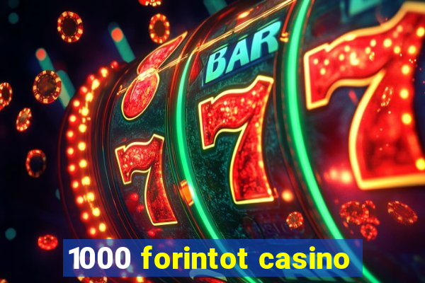 1000 forintot casino