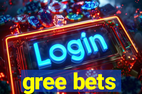 gree bets