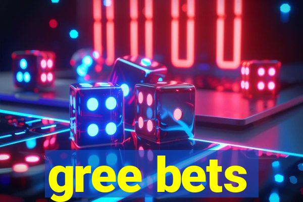 gree bets