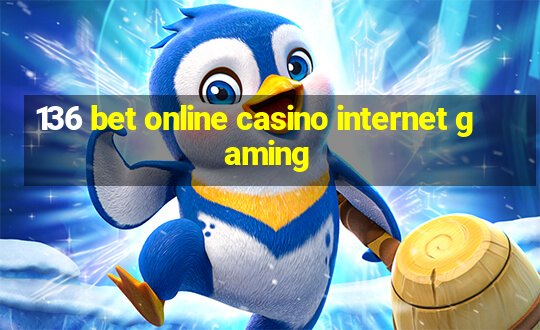 136 bet online casino internet gaming