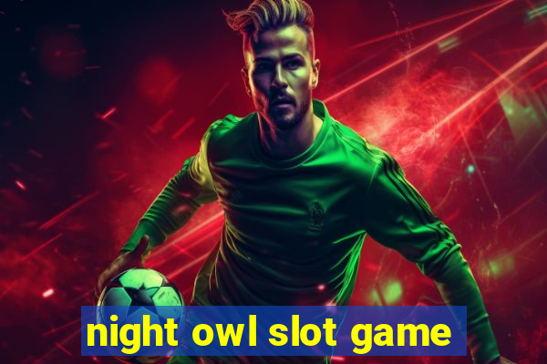 night owl slot game