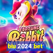 biu 2024 bet