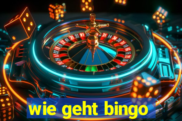 wie geht bingo