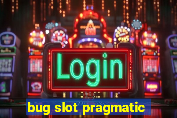 bug slot pragmatic