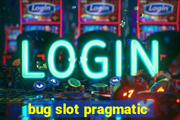 bug slot pragmatic