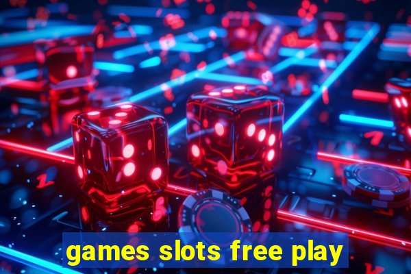 games slots free play