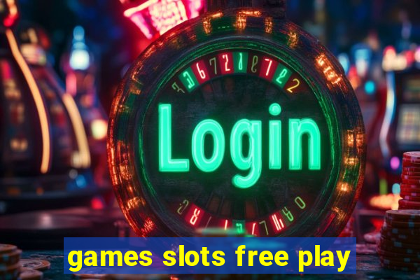 games slots free play