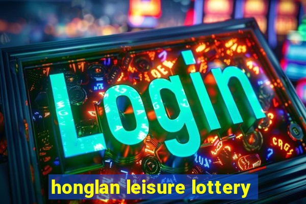 honglan leisure lottery