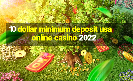 10 dollar minimum deposit usa online casino 2022