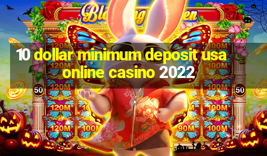 10 dollar minimum deposit usa online casino 2022