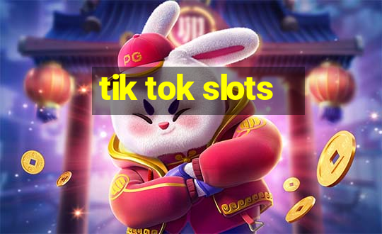 tik tok slots