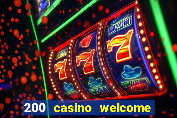 200 casino welcome bonus uk