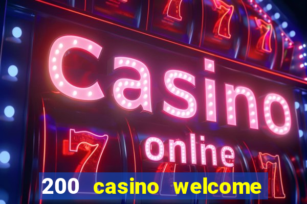 200 casino welcome bonus uk