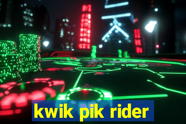 kwik pik rider