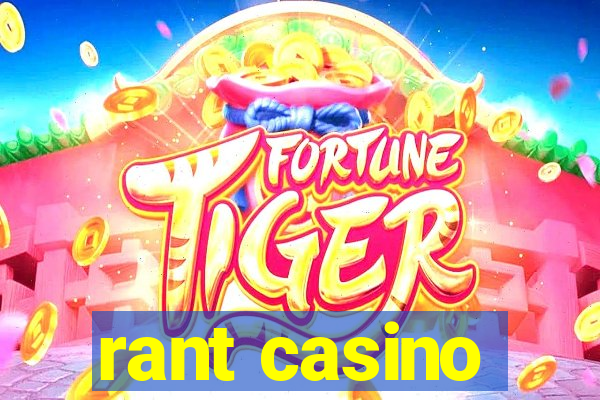 rant casino