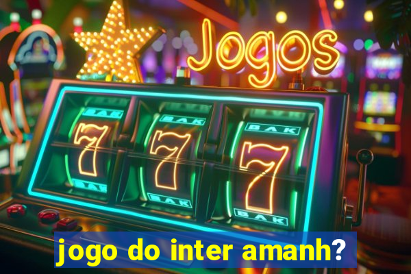 jogo do inter amanh?