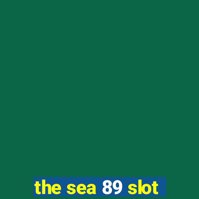 the sea 89 slot