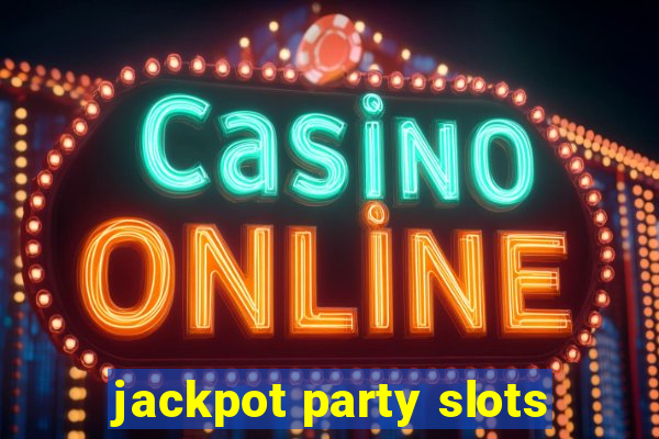 jackpot party slots