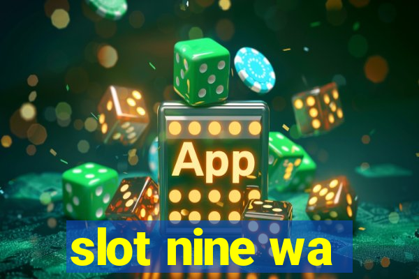 slot nine wa