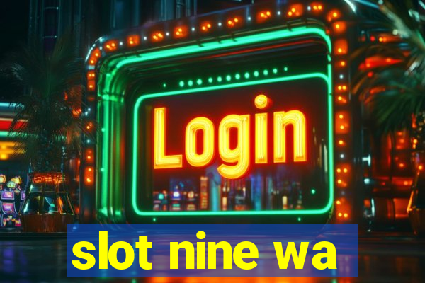 slot nine wa