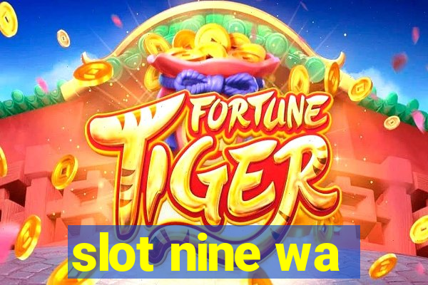 slot nine wa