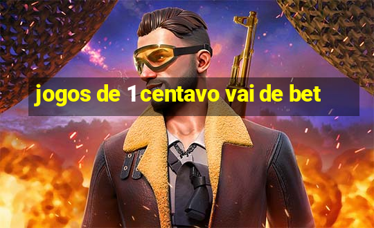 jogos de 1 centavo vai de bet