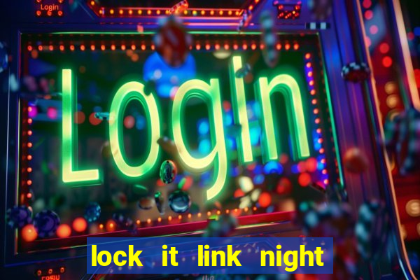 lock it link night life slot