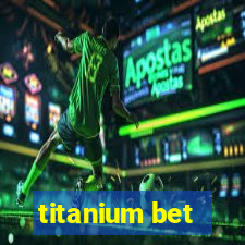 titanium bet