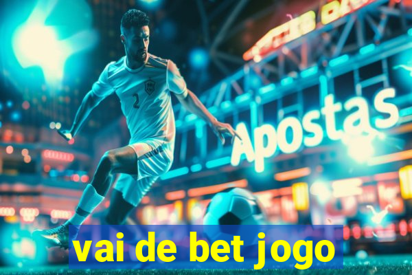 vai de bet jogo