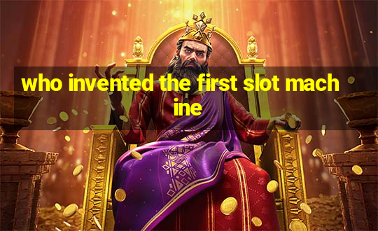 who invented the first slot machine