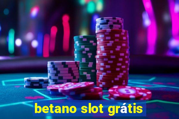 betano slot grátis